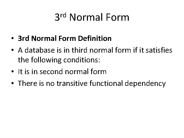 3 rd Normal Form • 3 rd Normal Form Definition • A database is