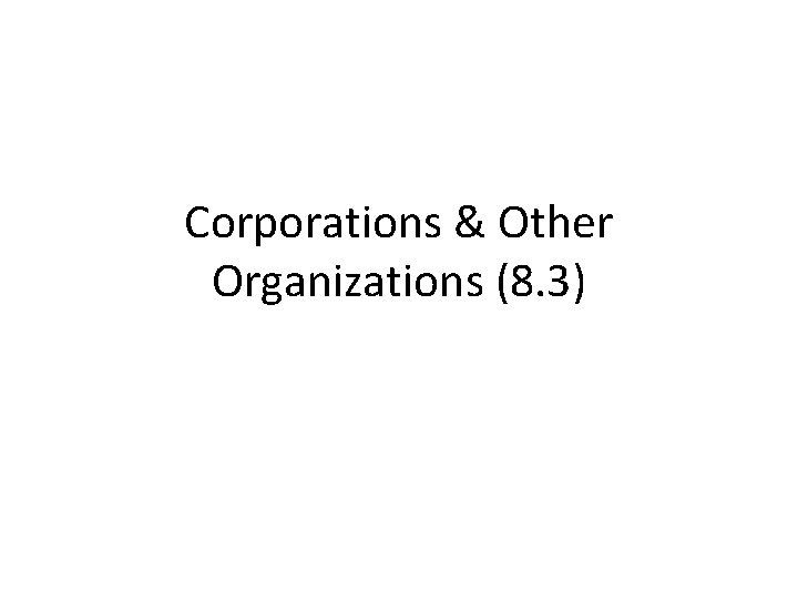 Corporations & Other Organizations (8. 3) 