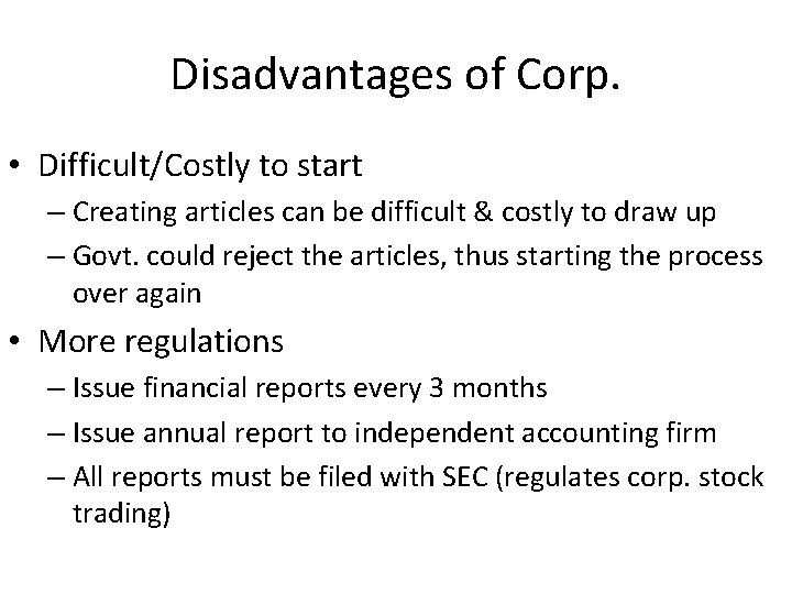 Disadvantages of Corp. • Difficult/Costly to start – Creating articles can be difficult &