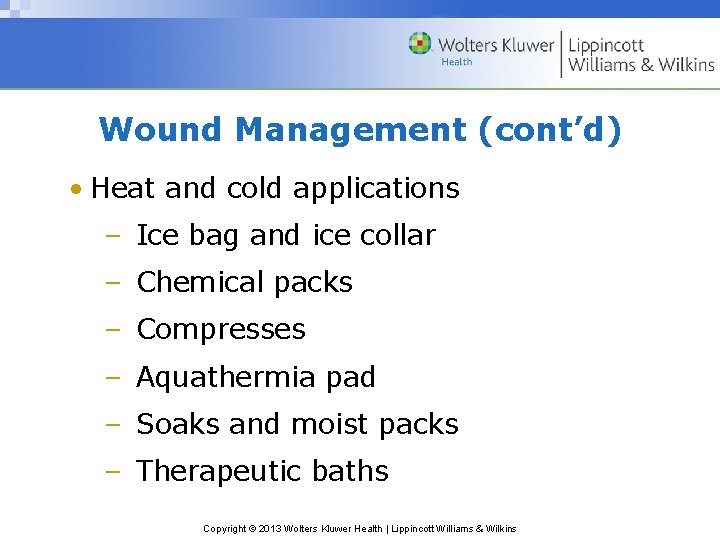 Wound Management (cont’d) • Heat and cold applications – Ice bag and ice collar