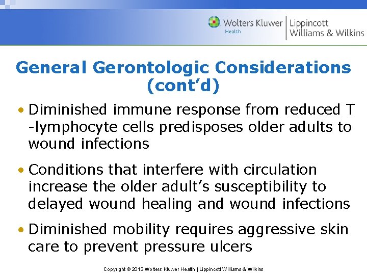 General Gerontologic Considerations (cont’d) • Diminished immune response from reduced T -lymphocyte cells predisposes