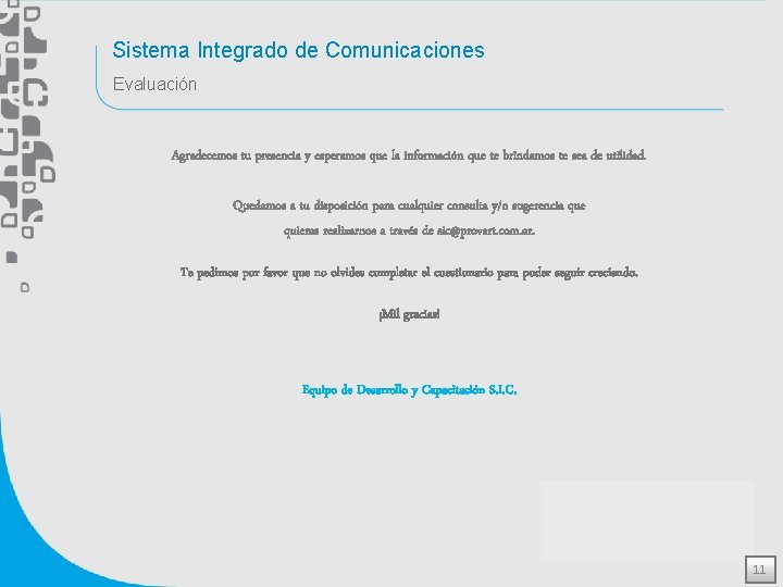 Sistema Integrado de Comunicaciones Evaluación Agradecemos tu presencia y esperamos que la información que