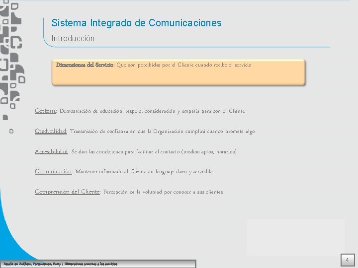 Sistema Integrado de Comunicaciones Introducción Dimensiones del Servicio: Que son percibidas por el Cliente