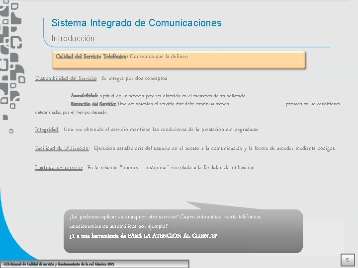 Sistema Integrado de Comunicaciones Introducción Calidad del Servicio Telefónico: Conceptos que la definen Disponibilidad