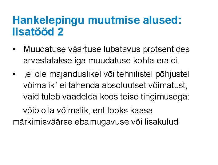 Hankelepingu muutmise alused: lisatööd 2 • Muudatuse väärtuse lubatavus protsentides arvestatakse iga muudatuse kohta