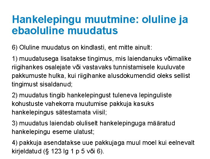 Hankelepingu muutmine: oluline ja ebaoluline muudatus 6) Oluline muudatus on kindlasti, ent mitte ainult: