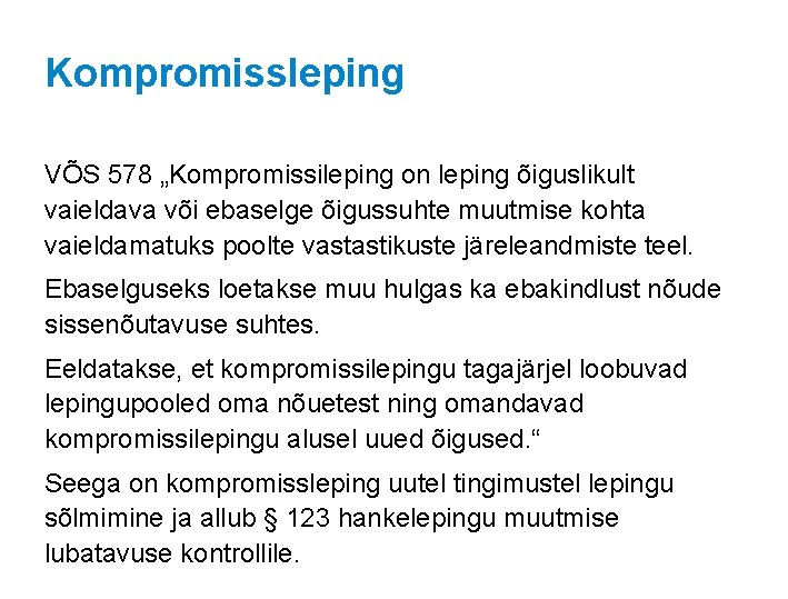 Kompromissleping VÕS 578 „Kompromissileping on leping õiguslikult vaieldava või ebaselge õigussuhte muutmise kohta vaieldamatuks