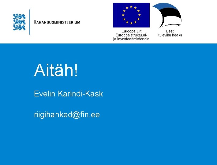 Aitäh! Evelin Karindi-Kask riigihanked@fin. ee 