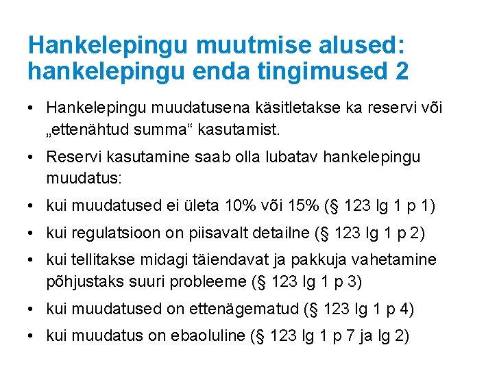 Hankelepingu muutmise alused: hankelepingu enda tingimused 2 • Hankelepingu muudatusena käsitletakse ka reservi või