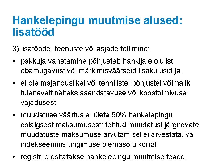 Hankelepingu muutmise alused: lisatööd 3) lisatööde, teenuste või asjade tellimine: • pakkuja vahetamine põhjustab