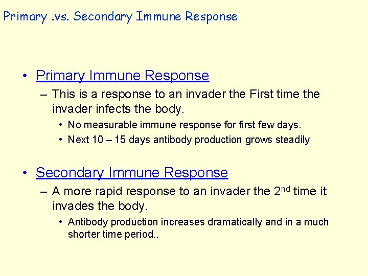 Primary. vs. Secondary Immune Response • Primary Immune Response – This is a response