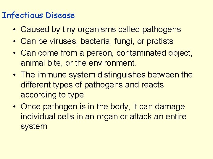 Infectious Disease • Caused by tiny organisms called pathogens • Can be viruses, bacteria,