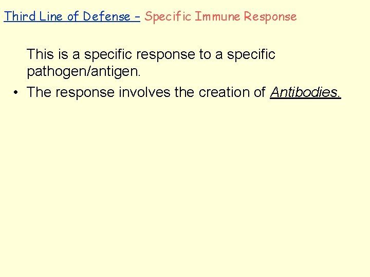 Third Line of Defense – Specific Immune Response This is a specific response to