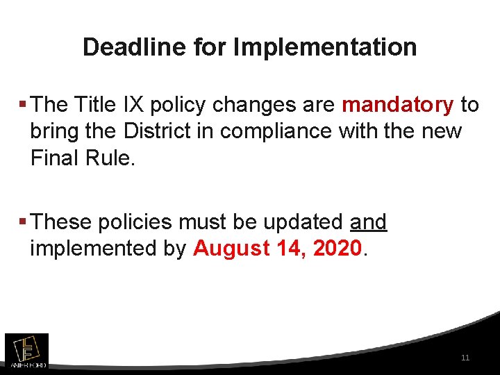 Deadline for Implementation § The Title IX policy changes are mandatory to bring the