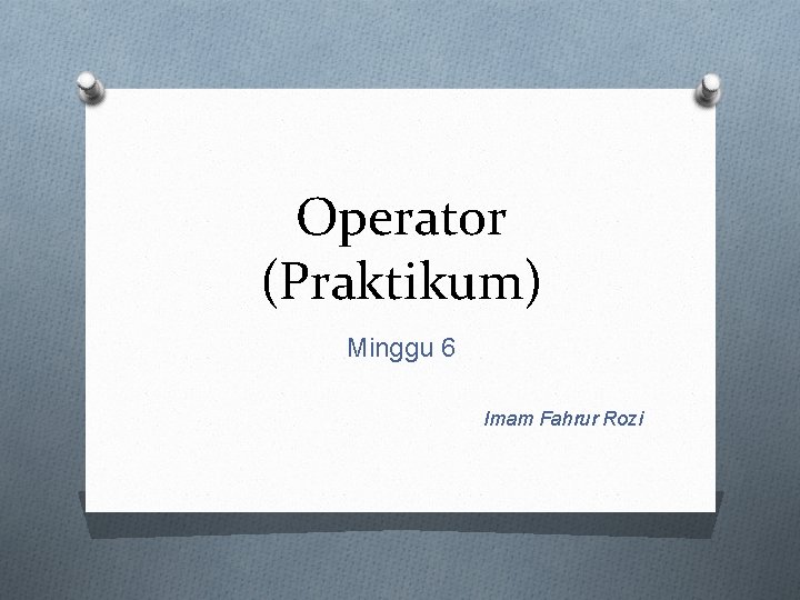 Operator (Praktikum) Minggu 6 Imam Fahrur Rozi 