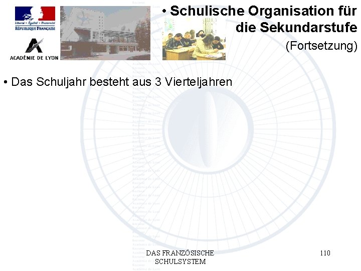  • Schulische Organisation für die Sekundarstufe (Fortsetzung) • Das Schuljahr besteht aus 3