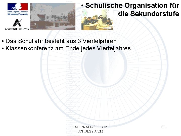  • Schulische Organisation für die Sekundarstufe • Das Schuljahr besteht aus 3 Vierteljahren