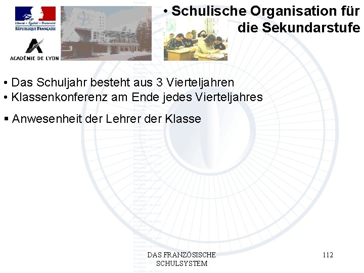  • Schulische Organisation für die Sekundarstufe • Das Schuljahr besteht aus 3 Vierteljahren