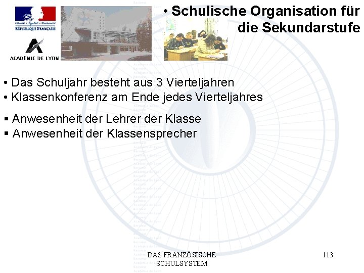  • Schulische Organisation für die Sekundarstufe • Das Schuljahr besteht aus 3 Vierteljahren