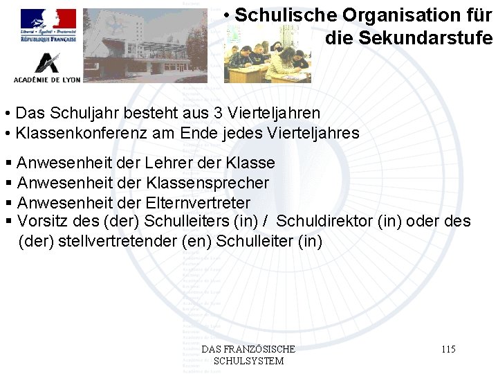  • Schulische Organisation für die Sekundarstufe • Das Schuljahr besteht aus 3 Vierteljahren