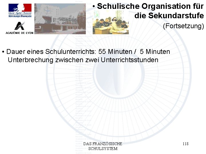  • Schulische Organisation für die Sekundarstufe (Fortsetzung) • Dauer eines Schulunterrichts: 55 Minuten