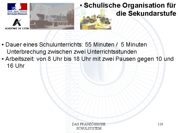  • Schulische Organisation für die Sekundarstufe • Dauer eines Schulunterrichts: 55 Minuten /