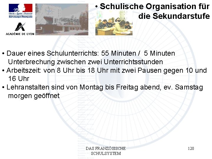  • Schulische Organisation für die Sekundarstufe • Dauer eines Schulunterrichts: 55 Minuten /