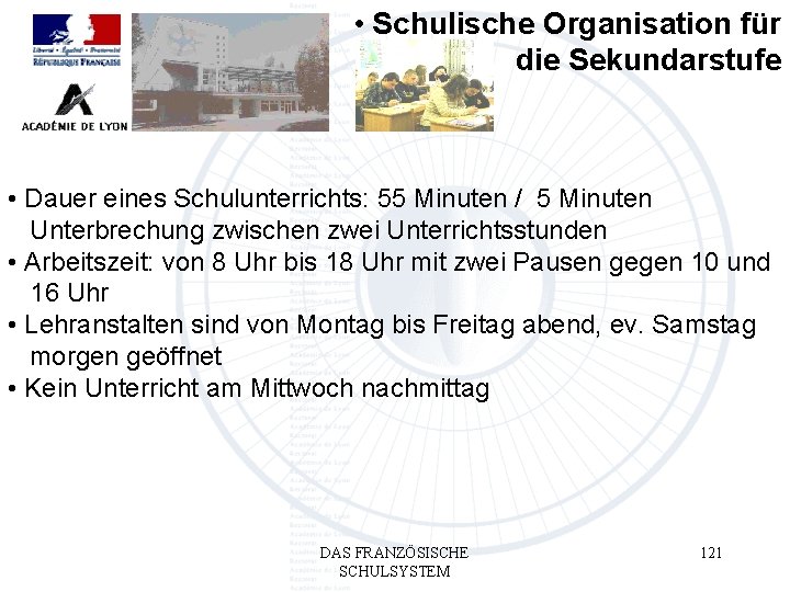  • Schulische Organisation für die Sekundarstufe • Dauer eines Schulunterrichts: 55 Minuten /