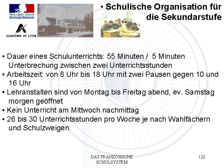  • Schulische Organisation für die Sekundarstufe • Dauer eines Schulunterrichts: 55 Minuten /