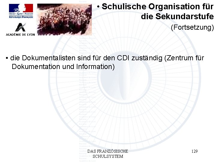  • Schulische Organisation für die Sekundarstufe (Fortsetzung) • die Dokumentalisten sind für den