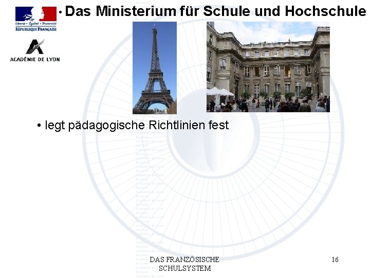  • Das Ministerium für Schule und Hochschule • legt pädagogische Richtlinien fest DAS