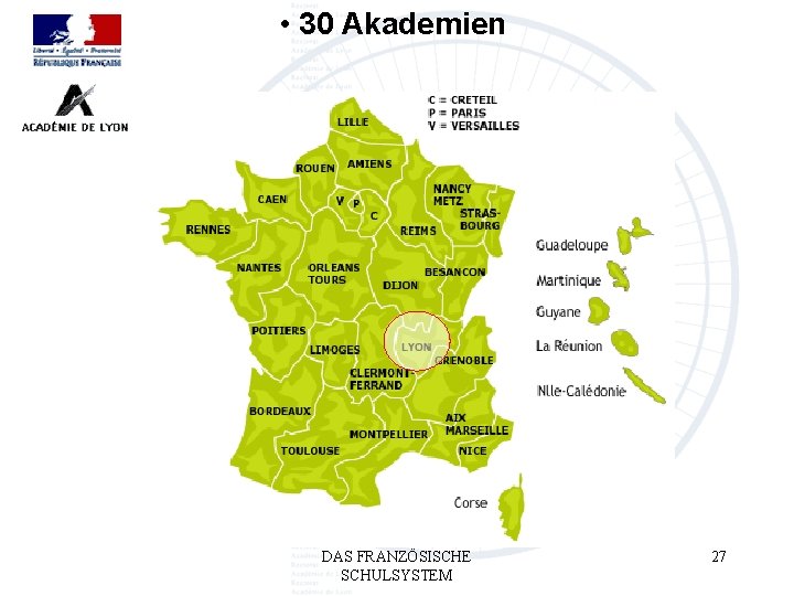  • 30 Akademien DAS FRANZÖSISCHE SCHULSYSTEM 27 