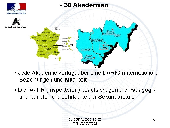  • 30 Akademien • Jede Akademie verfügt über eine DARIC (internationale m. Beziehungen