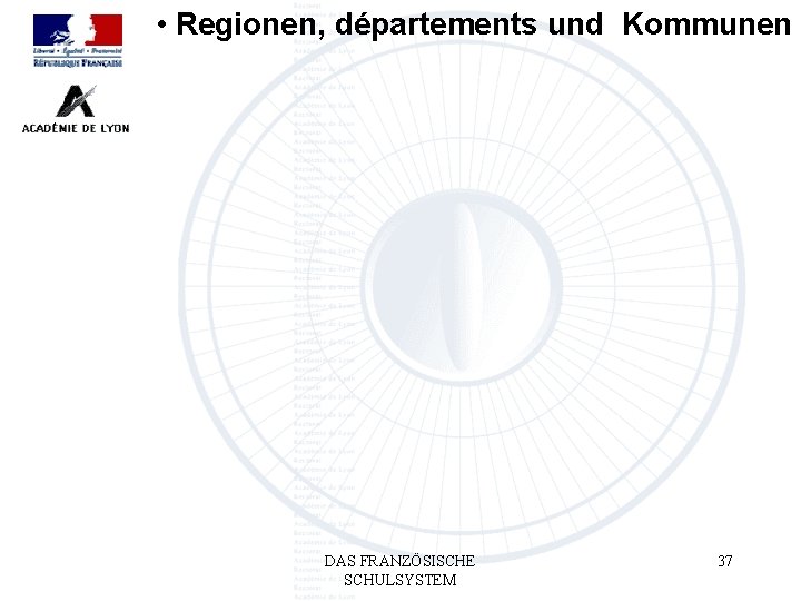  • Regionen, départements und Kommunen DAS FRANZÖSISCHE SCHULSYSTEM 37 