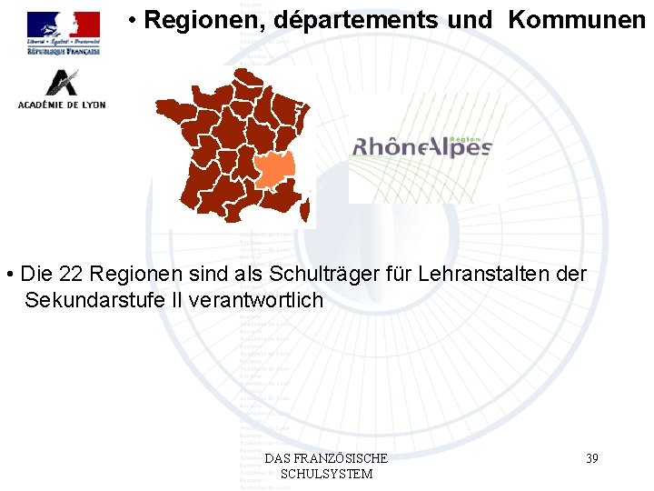  • Regionen, départements und Kommunen • Die 22 Regionen sind als Schulträger für