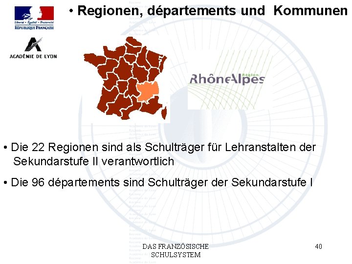  • Regionen, départements und Kommunen • Die 22 Regionen sind als Schulträger für