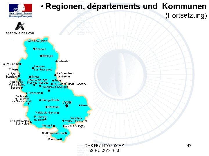  • Regionen, départements und Kommunen (Fortsetzung) DAS FRANZÖSISCHE SCHULSYSTEM 47 