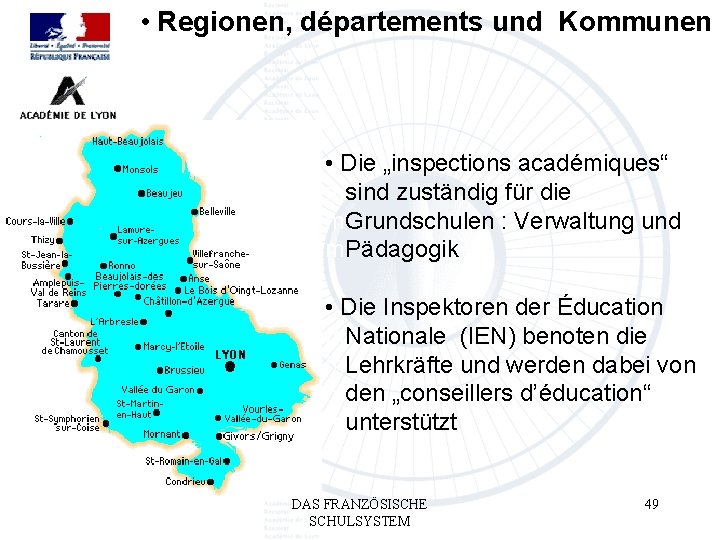  • Regionen, départements und Kommunen • Die „inspections académiques“ msind zuständig für die