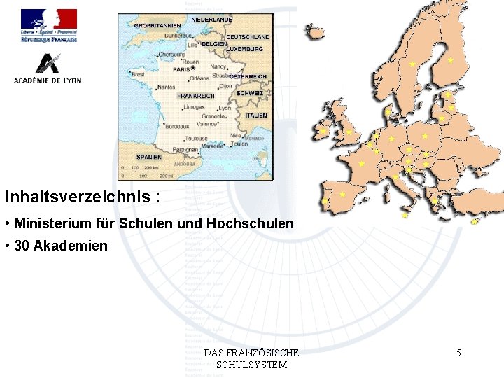 Inhaltsverzeichnis : • Ministerium für Schulen und Hochschulen • 30 Akademien DAS FRANZÖSISCHE SCHULSYSTEM