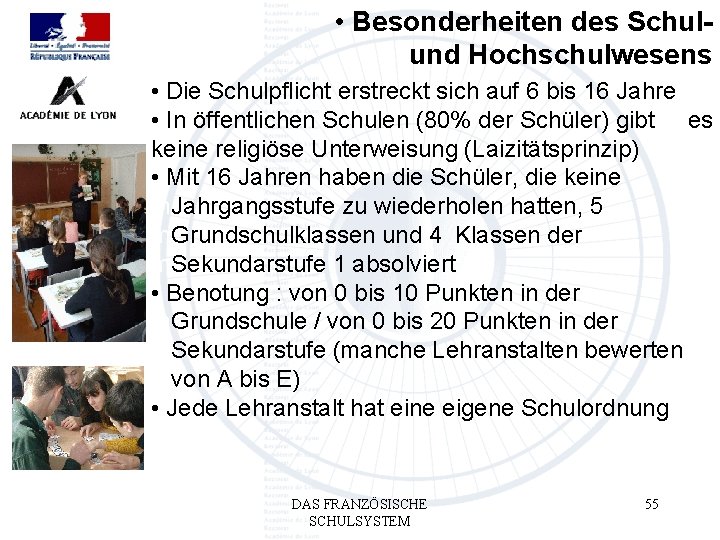  • Besonderheiten des Schulund Hochschulwesens • Die Schulpflicht erstreckt sich auf 6 bis