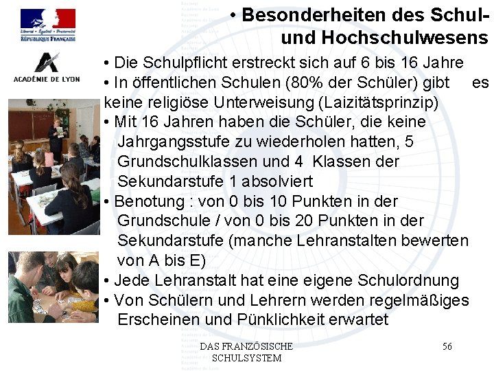  • Besonderheiten des Schulund Hochschulwesens • Die Schulpflicht erstreckt sich auf 6 bis