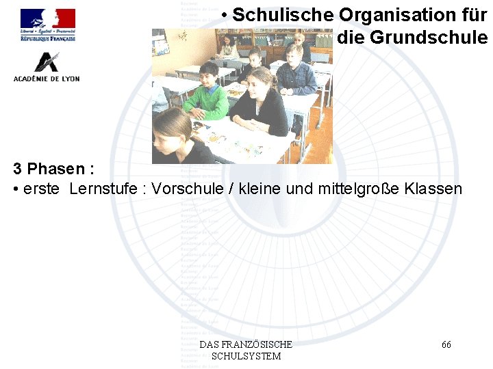  • Schulische Organisation für die Grundschule 3 Phasen : • erste Lernstufe :