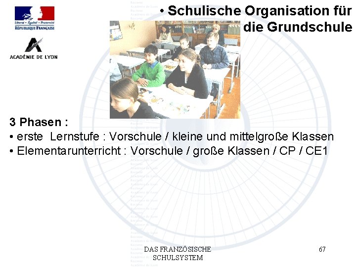  • Schulische Organisation für die Grundschule 3 Phasen : • erste Lernstufe :