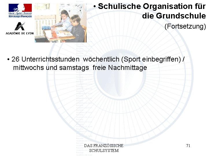  • Schulische Organisation für die Grundschule (Fortsetzung) • 26 Unterrichtsstunden wöchentlich (Sport einbegriffen)