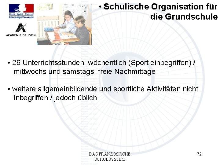  • Schulische Organisation für die Grundschule • 26 Unterrichtsstunden wöchentlich (Sport einbegriffen) /