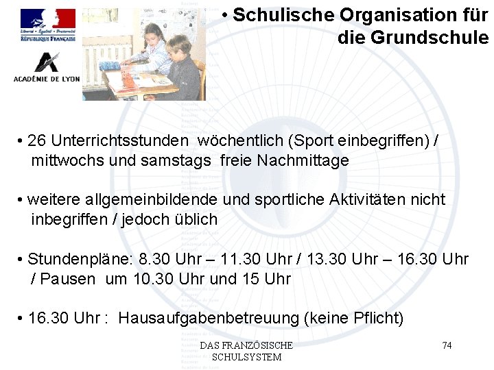  • Schulische Organisation für die Grundschule • 26 Unterrichtsstunden wöchentlich (Sport einbegriffen) /