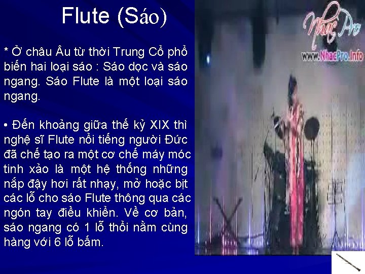 Flute (Sáo) * Ở châu u từ thời Trung Cổ phổ biến hai loại