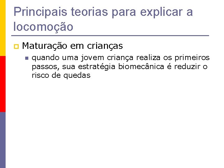 Principais teorias para explicar a locomoção p Maturação em crianças n quando uma jovem