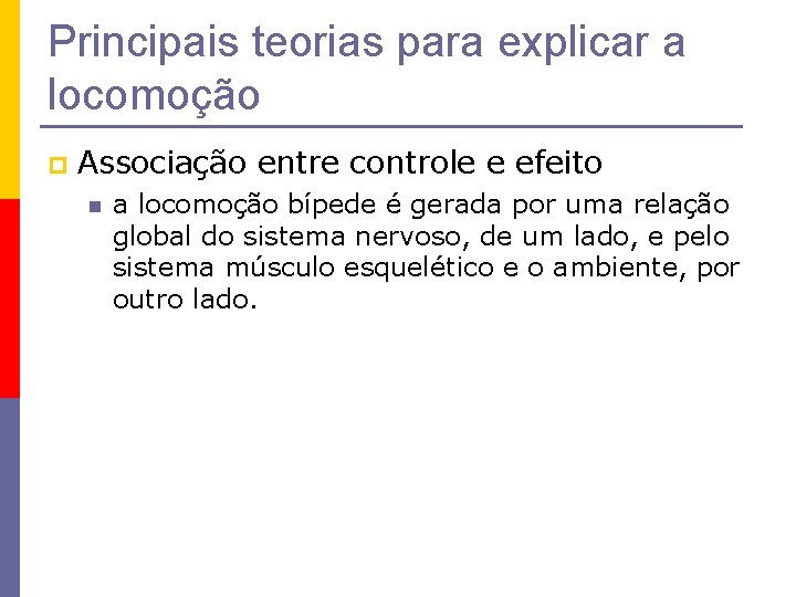 Principais teorias para explicar a locomoção p Associação entre controle e efeito n a