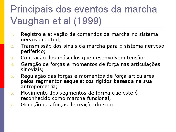 Principais dos eventos da marcha Vaughan et al (1999) 1. 2. 3. 4. 5.